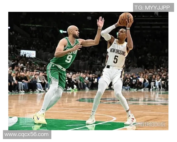 凯尔特人客场挑战鹈鹕全力争胜期待精彩对决